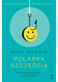 Pułapka szczęścia. Przestań walczyć, zacznij żyć