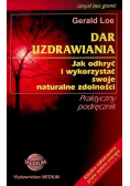 Dar uzdrawiania Jak odkryć i wykorzystać swoje naturalne zdolności