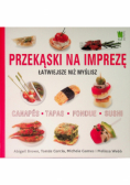 Przekąski na imprezę Łatwiejsze niż myślisz