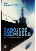Zabójcze rzemiosło Historia wojny podwodnej