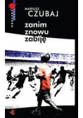 Zanim znowu zabiję
