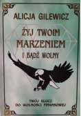 Żyj Twoim marzeniem i bądź wolny