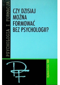 Czy dzisiaj można formować bez psychologii?