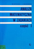 Analiza matematyczna w zadaniach Część 1