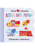 Świat maluszka Jeździ lata pływa