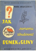 Jak samemu zbudować domek z gliny