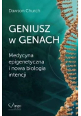 Geniusz w genach Medycyna epigenetyczna i nowa biologia intencji