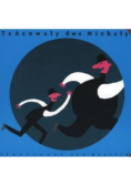 Tańcowały dwa Michały
