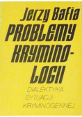 Problemy kryminologii Dialektyka sytuacji kryminogennej