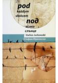 Pod każdym słońcem Wiersze wybrane