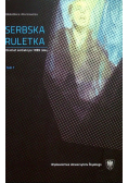 Serbska ruletka Dramat serbski po 1995 roku Tom I