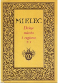 Mielec , dzieje miasta i regionu, Tom 1