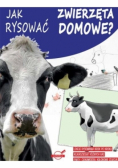 Jak rysować. Zwierzęta domowe