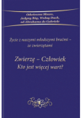Zwierzę - Człowiek. Kto jest więcej wart?