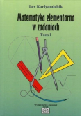 Matematyka elementarna w zadaniach Tom 1
