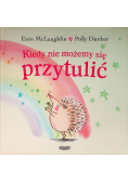 Kiedy nie możemy się przytulić