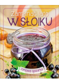 Zamknąć lato w słoiku Domowa spiżarka