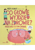 Co głowie wyjdzie na zdrowie? Mózg wie i o tym opowie