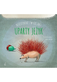 Niesforne zwierzaki Uparty jeż