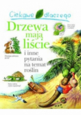 Ciekawe dlaczego - Drzewa mają liście