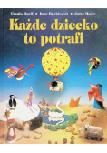 Każde dziecko to potrafi