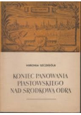 Koniec panowania piastowskiego nad środkową Odrą