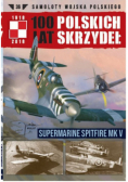 100 Lat Polskich Skrzydeł Tom 36 Supermarine Spitfire MK V