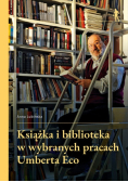 Książka i biblioteka w wybranych pracach Umberta Eco