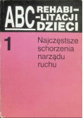ABC rehabilitacji dzieci Tom 1