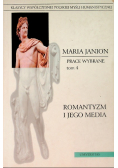 Prace wybrane Tom 4 Romantyzm i jego media