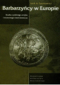 Barbarzyńcy w Europie Studia z późnego antyku i wczesnego średniowiecza