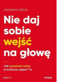 Nie daj sobie wejść na głowę