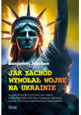 Jak Zachód wywołał wojnę na Ukrainie