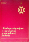 Układy przełączające w automatyce przemysłowej Zadania