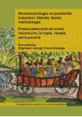Etnomuzykologia na przełomie tysiącleci historia teoria metodologia
