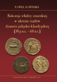 Sukcesja władzy cesarskiej w okresie rządów dynastii julijsko-klaudyjskiej (30 p.n.e. - 68 n.e.)