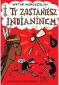 I ty zostaniesz indianinem