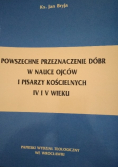Powszechne przeznaczenie dóbr w nauce ojców i pisarzy kościelnych IV i V wieku