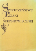 Społeczeństwo Polski średniowiecznej , Tom VI