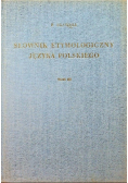 Słownik etymologiczny języka polskiego tom III