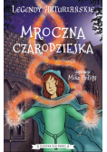 Legendy arturiańskie Tom 2 Mroczna czarodziejka