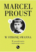 W poszukiwaniu straconego czasu Tom 1 W stronę Swanna