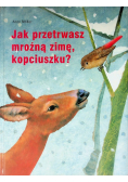 Jak przetrwasz mroźną zimę, kopciuszku ?