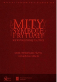 Mity symbole i rytuały we współczesnej polityce