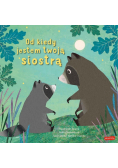 Od kiedy jestem twoją siostrą