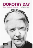 Dorothy Day. Życie - działalność - duchowość