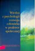 Wiedza z psychologii rozwoju człowieka w praktyce społecznej