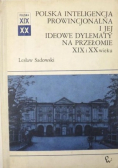 Polska inteligencja prowincjonalna i jej ideowe dylematy na przełomie XIX i XX wieku