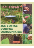 1001 porad Jak zostać dobrym ogrodnikiem