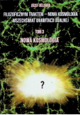 Filozoficznym Traktem – Nowa Kosmologia. Wszechświat Grawitacji Dualnej Tom 3